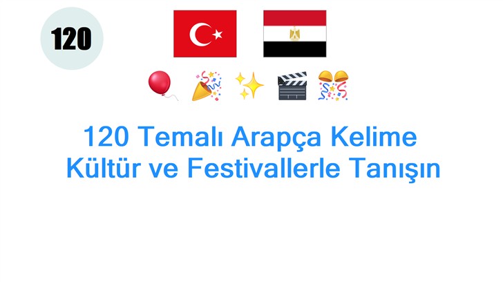 120 Temalı Arapça Kelime: Kültür ve Festivallerle Tanışın